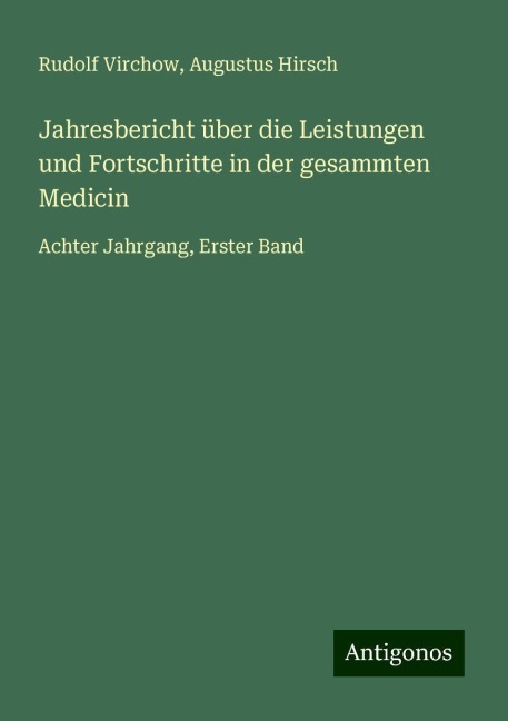 Jahresbericht über die Leistungen und Fortschritte in der gesammten Medicin - Rudolf Virchow, Augustus Hirsch