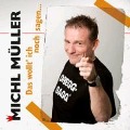 Cover-Bild zum Titel 'Das Wollt' Ich Noch Sagen...' von 'Michl Müller'