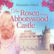 Cover-Bild zum Titel 'Die Rosen von Abbotswood Castle' von 'Alexandra Zöbeli'