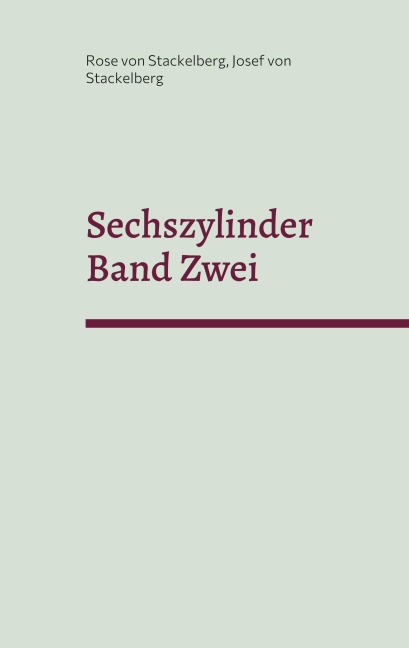 Sechszylinder Band Zwei - Rose von Stackelberg, Josef von Stackelberg