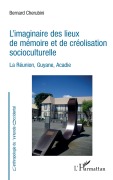 Cover-Bild zum Titel 'L'imaginaire des lieux de mémoire et de créolisation socioculturelle' von 'Bernard Chérubini'