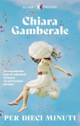 Per dieci minuti - Chiara Gamberale