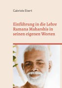 Cover-Bild zum Titel 'Einführung in die Lehre Ramana Maharshis in seinen eigenen Worten' von 'Gabriele Ebert'