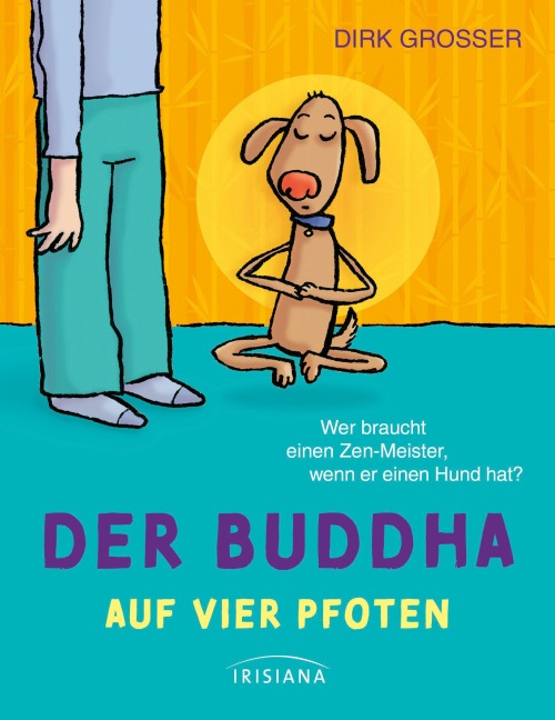 Der Buddha auf vier Pfoten - Dirk Grosser