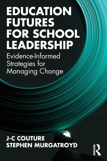 Education Futures for School Leadership - J-C Couture, Stephen Murgatroyd