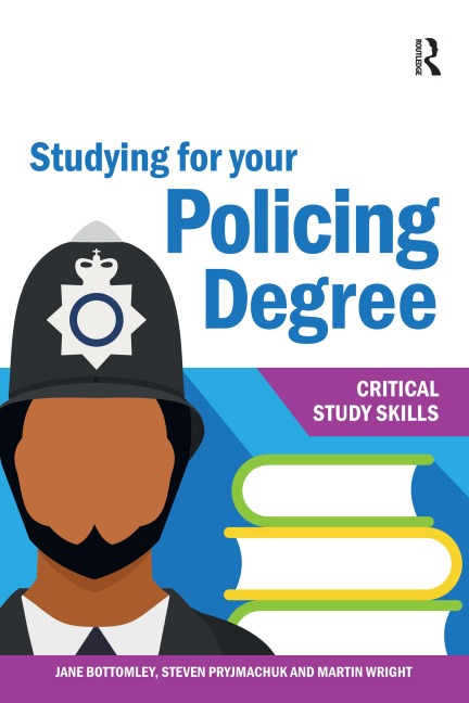 Studying for your Policing Degree - Jane Bottomley, Steven Pryjmachuk, Martin Wright