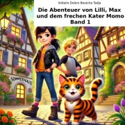 Cover-Bild zum Titel 'Die Abenteuer von Lilli, Max und dem frechen Kater Momo' von 'Voltaire Delors Beutcha Tadja'