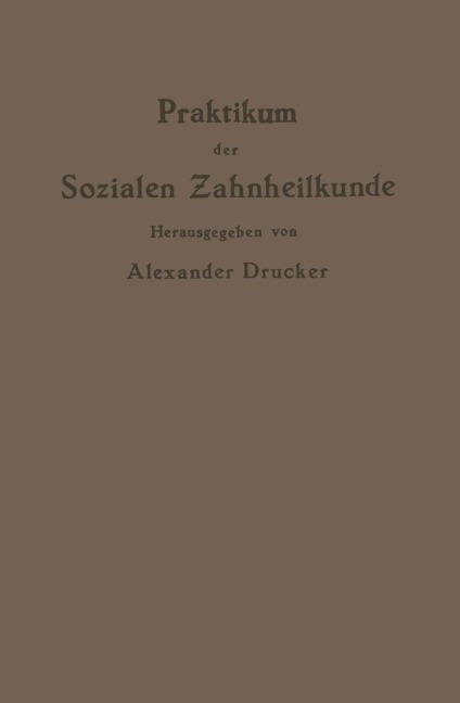 Praktikum der Sozialen Zahnheilkunde - Alexander Drucker, Na Williger, Na Moral, Na Bejach, Na Cohn