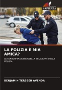 Cover-Bild zum Titel 'LA POLIZIA È MIA AMICA?' von 'Benjamin Terseer Avenda'