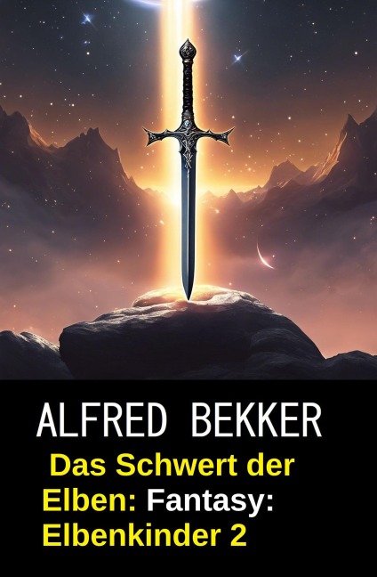 Das Schwert der Elben: Fantasy: Elbenkinder 2 - Alfred Bekker