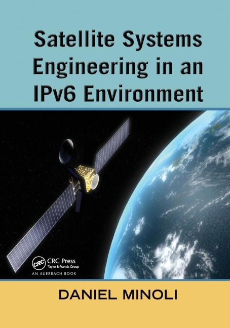 Satellite Systems Engineering in an IPv6 Environment - Daniel Minoli
