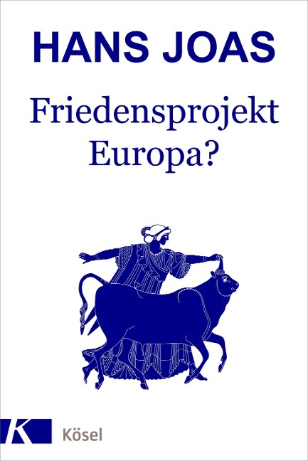 Friedensprojekt Europa? - Hans Joas