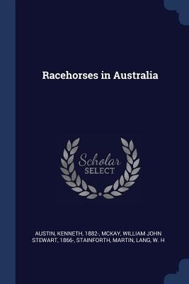 Racehorses in Australia - Kenneth Austin, William John Stewart Mckay, Martin Stainforth