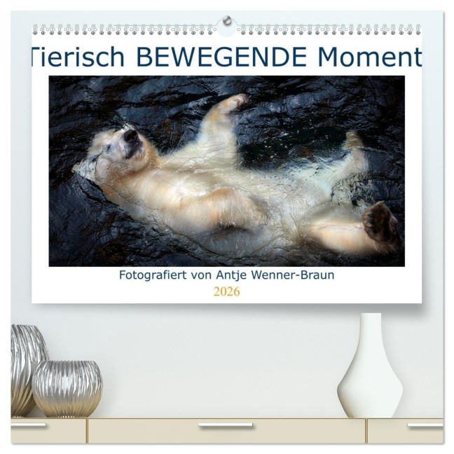 Tierisch BEWEGENDE Momente (hochwertiger Premium Wandkalender 2026 DIN A2 quer), Kunstdruck in Hochglanz - Antje Wenner-Braun