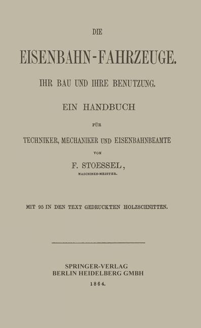 Die Eisenbahn-Fahrzeuge. Ihr bau und ihre Benutzung - Franz Stoessel