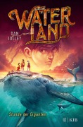 Cover-Bild zum Titel 'Waterland - Stunde der Giganten' von 'Dan Jolley'
