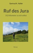 Cover-Bild zum Titel 'Ruf des Jura' von 'Gertrud A. Keller'