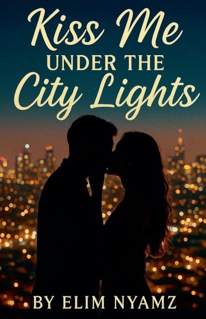 Kiss Me Under the City Lights - Elim Nyamz