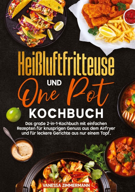 Heißluftfritteuse und One Pot Kochbuch - Vanessa Zimmermann