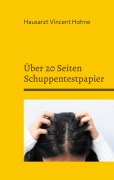 Cover-Bild zum Titel 'Über 20 Seiten Schuppentestpapier' von 'Hausarzt Vincent Hohne'