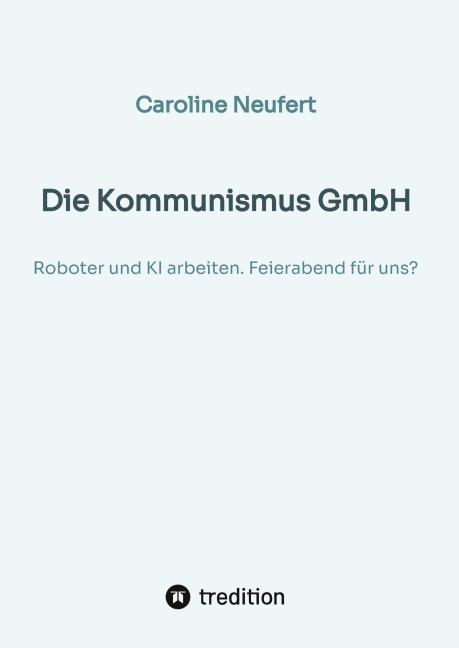 Die Kommunismus GmbH - Caroline Neufert
