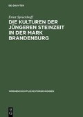 Die Kulturen der jüngeren Steinzeit in der Mark Brandenburg - Ernst Sprockhoff