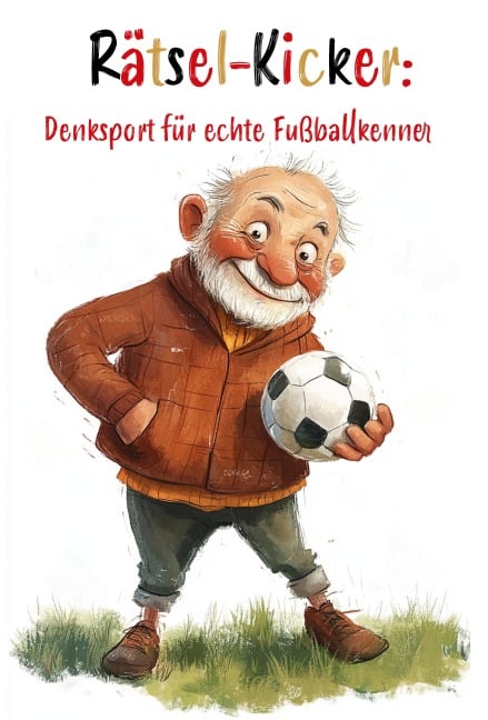 Rätsel-Kicker: Denksport für echte Fußballkenner - Nanja Holland