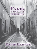 Cover-Bild zum Titel 'Paris, Capital of Modernity' von 'David Harvey'