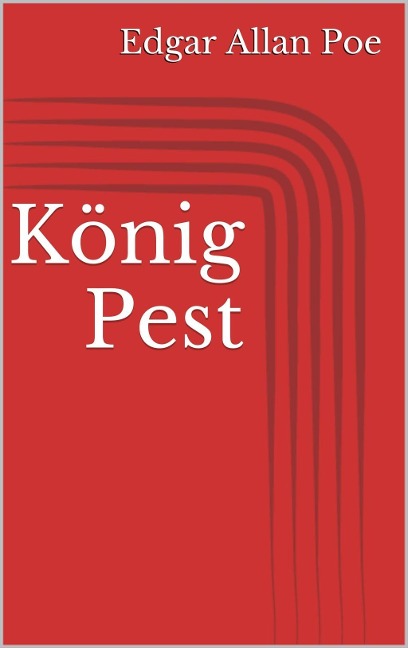 König Pest - Edgar Allan Poe