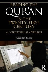 Reading the Qur'an in the Twenty-First Century - Abdullah Saeed