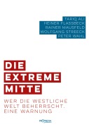 Cover-Bild zum Titel 'Die extreme Mitte' von 'Tariq Ali, Heiner Flassbeck, Rainer Mausfeld, Wolfgang Streeck, Peter Wahl'