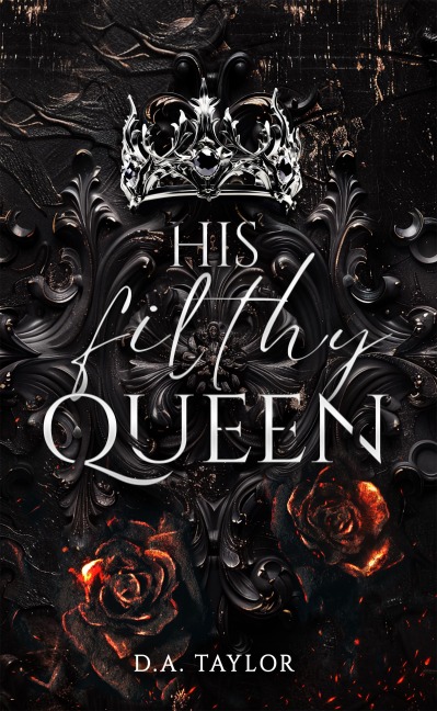 His filthy Queen - D. A. Taylor, Drucie Anne Taylor
