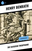 Cover-Bild zum Titel 'Die Kaiserin Theophano' von 'Henry Benrath'