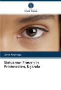 Cover-Bild zum Titel 'Status von Frauen in Printmedien, Uganda' von 'Jane Anyango'