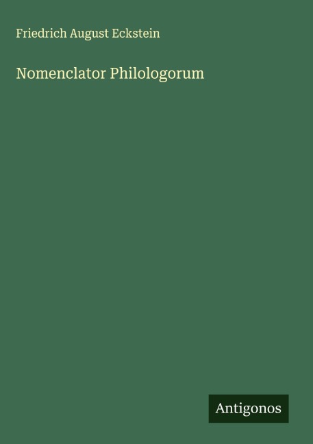 Nomenclator Philologorum - Friedrich August Eckstein