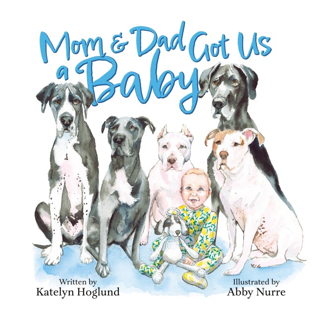 Mom and Dad Got Us a Baby - Katelyn Hoglund