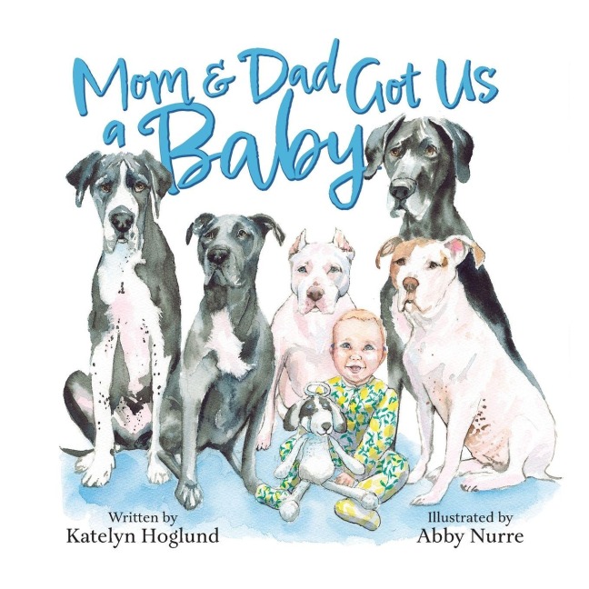 Mom and Dad Got Us a Baby - Katelyn Hoglund