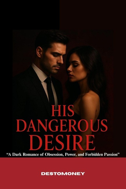 His Dangerous Desire - Destomoney