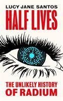 Half Lives - Lucy Jane Santos