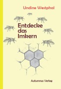 Cover-Bild zum Titel 'Entdecke das Imkern' von 'Undine Westphal'