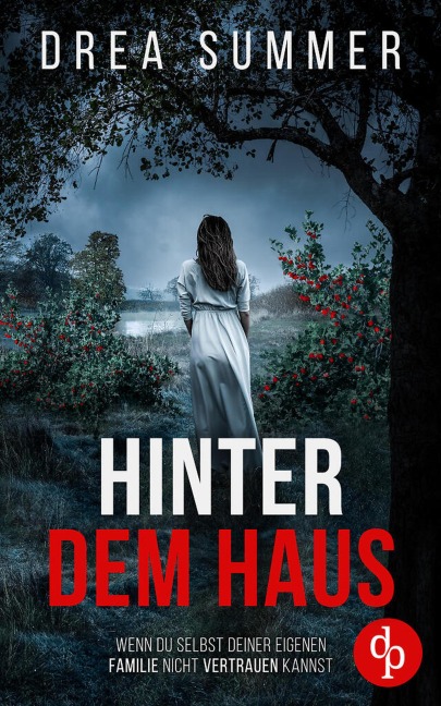 Hinter dem Haus | Der mitreißende Psychothriller, der dich an dir selbst zweifeln lässt - Drea Summer