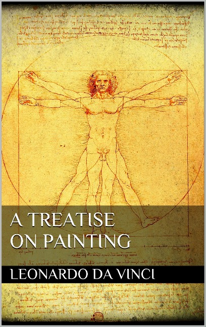 A Treatise on Painting - Leonardo Da Vinci