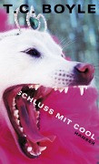 Cover-Bild zum Titel 'Schluß mit cool' von 'T. C. Boyle'