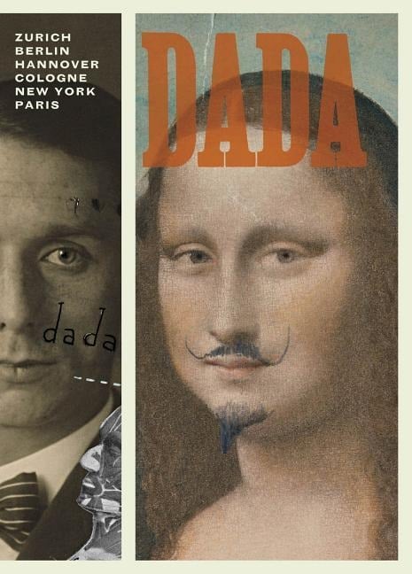 Dada: Zurich, Berlin, Hannover, Cologne, New York, Paris - Michael Taylor