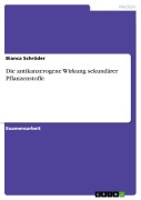 Cover-Bild zum Titel 'Die antikanzerogene Wirkung sekundärer Pflanzenstoffe' von 'Bianca Schröder'