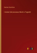 Cover-Bild zum Titel 'I misteri del processo Monti e Tognetti' von 'Gaetano Sanvittore'