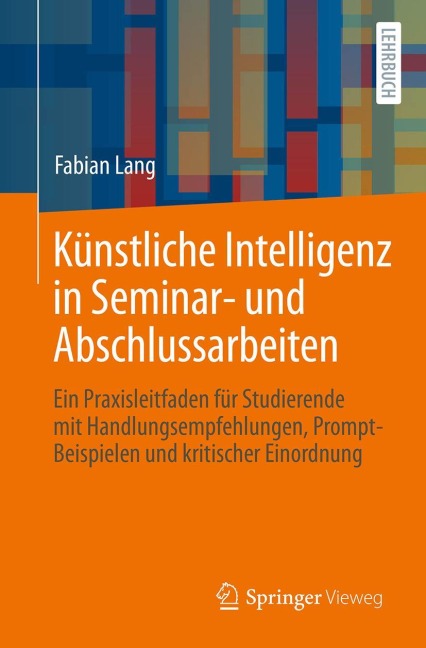 Künstliche Intelligenz in Seminar- und Abschlussarbeiten - Fabian Lang