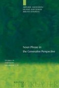 Noun Phrase in the Generative Perspective - Artemis Alexiadou, Liliane Haegeman, Melita Stavrou