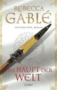 Cover-Bild zum Titel 'Das Haupt der Welt' von 'Rebecca Gablé'