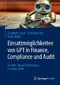 Cover-Bild zum Titel 'Einsatzmöglichkeiten von GPT in Finance, Compliance und Audit' von 'Alexander Hüsch, Dirk Distelrath, Tanja Hüsch'